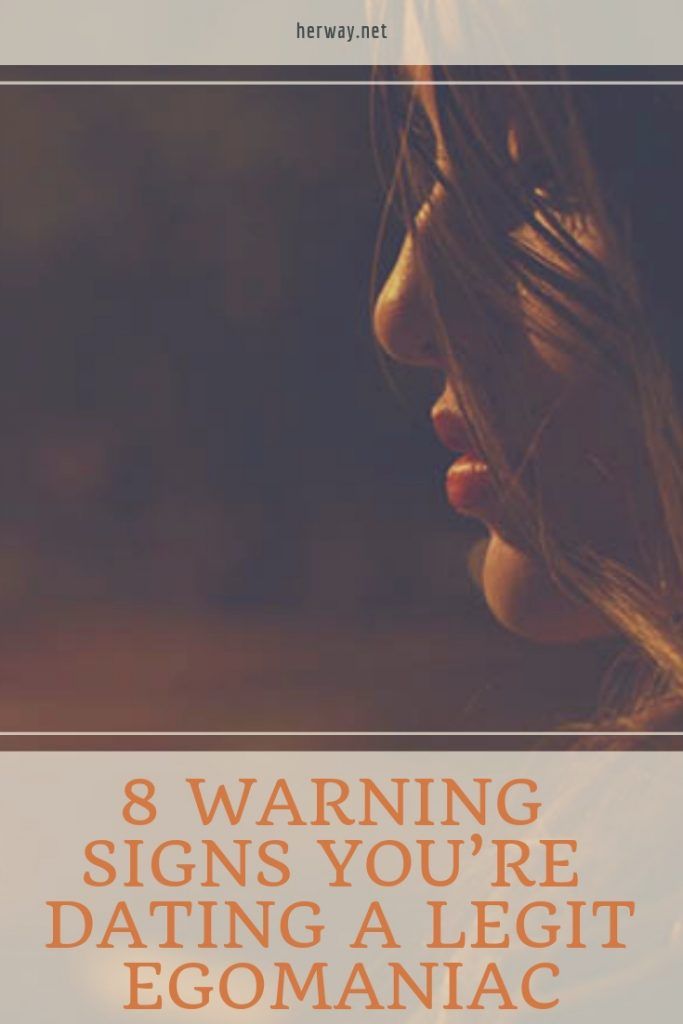 8 Warning Signs You’re Dating A Legit Egomaniac
