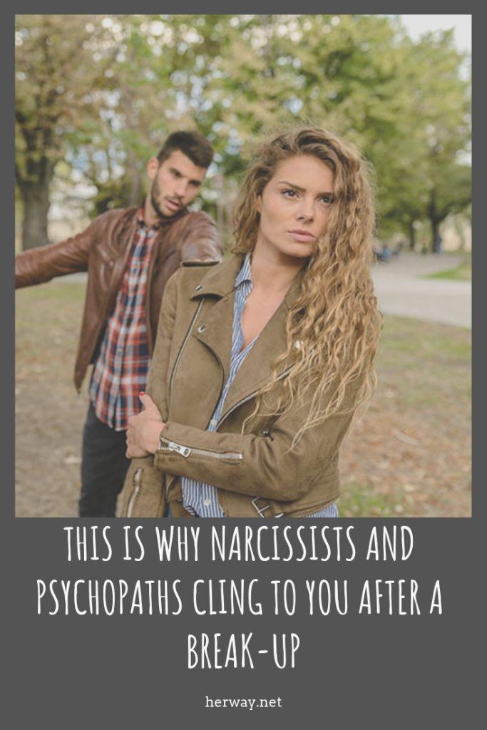 This Is Why Narcissists And Psychopaths Cling To You After A Break-Up