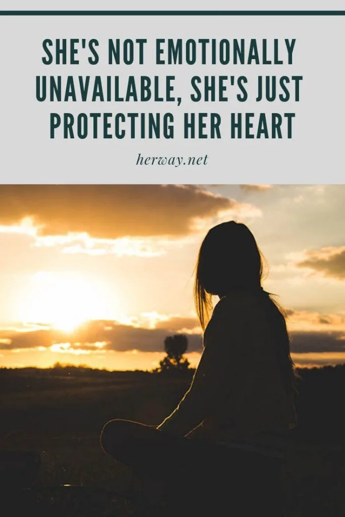 She's Not Emotionally Unavailable, She's Just Protecting Her Heart
