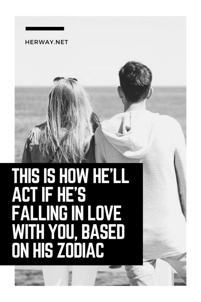This Is How He’ll Act If He’s Falling In Love With You, Based On His Zodiac