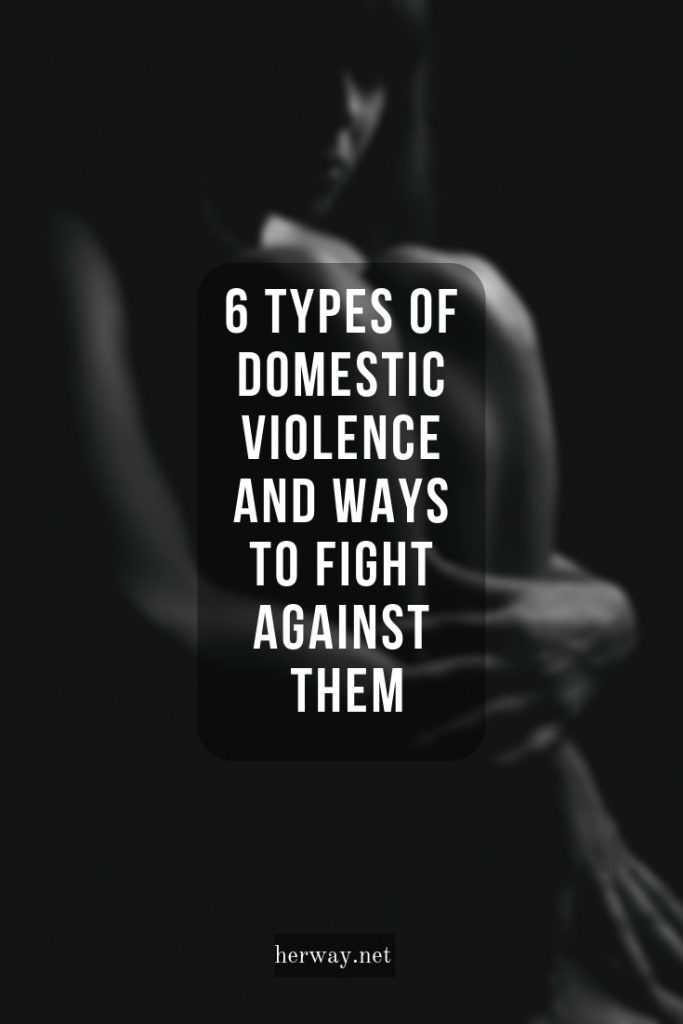 6 Types Of Domestic Violence And Ways To Fight Against Them