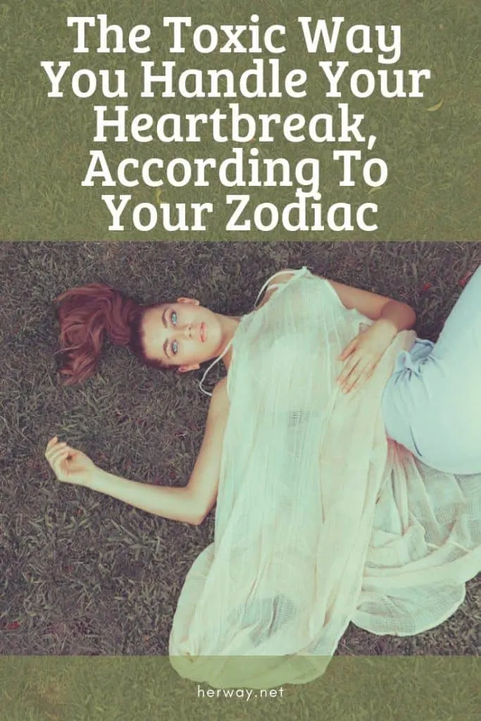 The Toxic Way You Handle Your Heartbreak, According To Your Zodiac