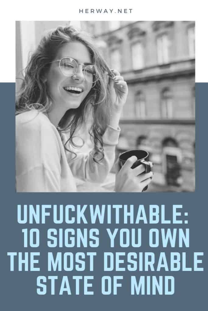 Unfuckwithable 10 Signs You Own The Most Desirable State Of Mind