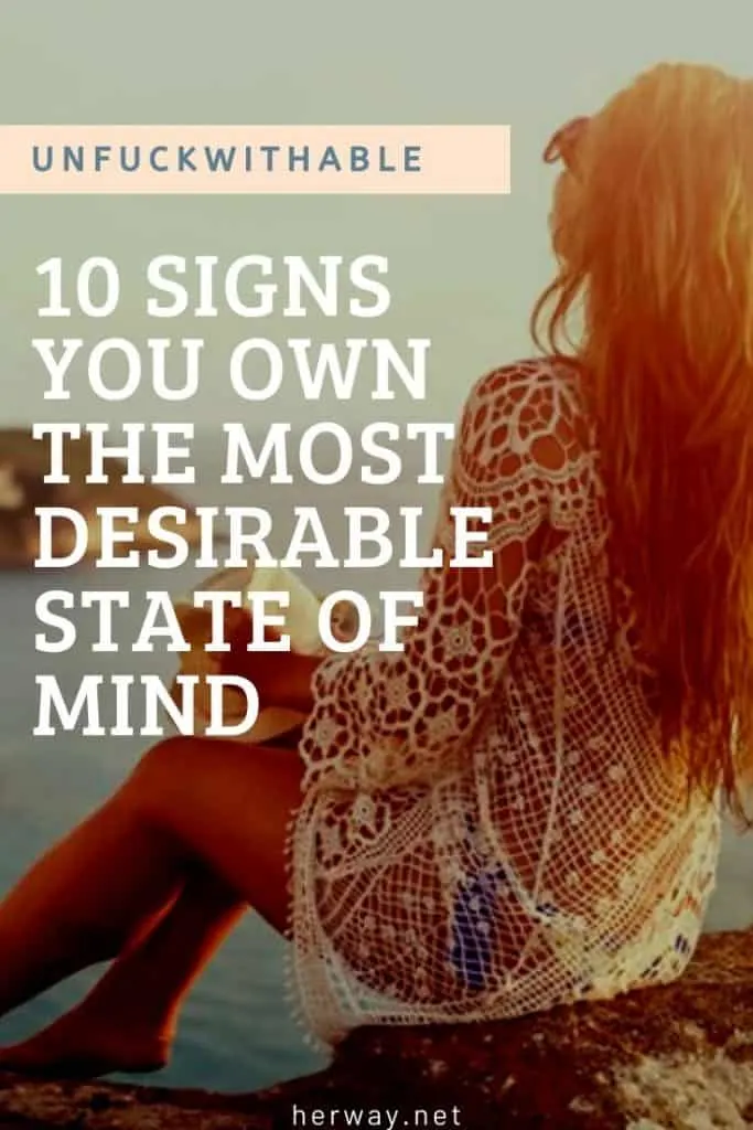 Unfuckwithable 10 Signs You Own The Most Desirable State Of Mind