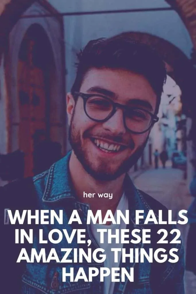 When A Man Falls In Love, These 22 Amazing Things Happen