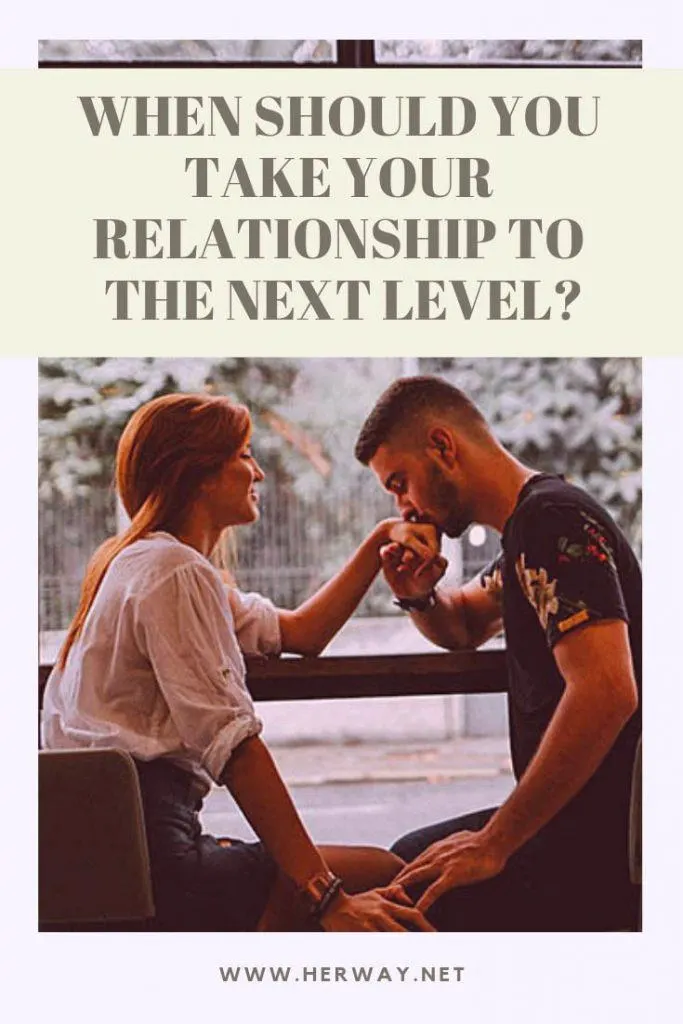 When Should You Take Your Relationship To The Next Level?