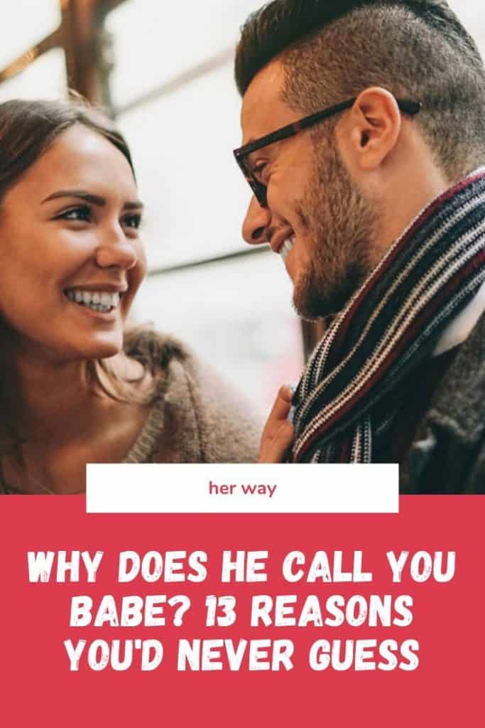 Why Does He Call You Babe 9 Reasons You d Never Guess