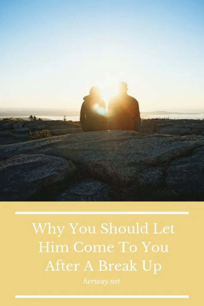 Why You Should Let Him Come To You After A Break Up