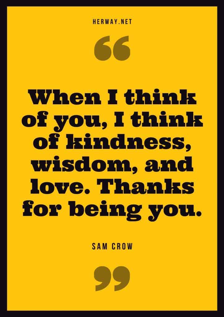 "Quando penso em ti, penso em bondade, sabedoria e amor. Obrigado por seres tu." - Sam Crow