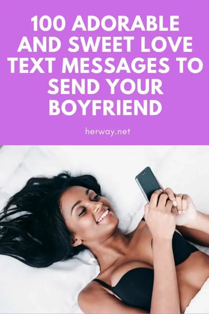 100 Adorable And Sweet Love Text Messages To Send Your Boyfriend