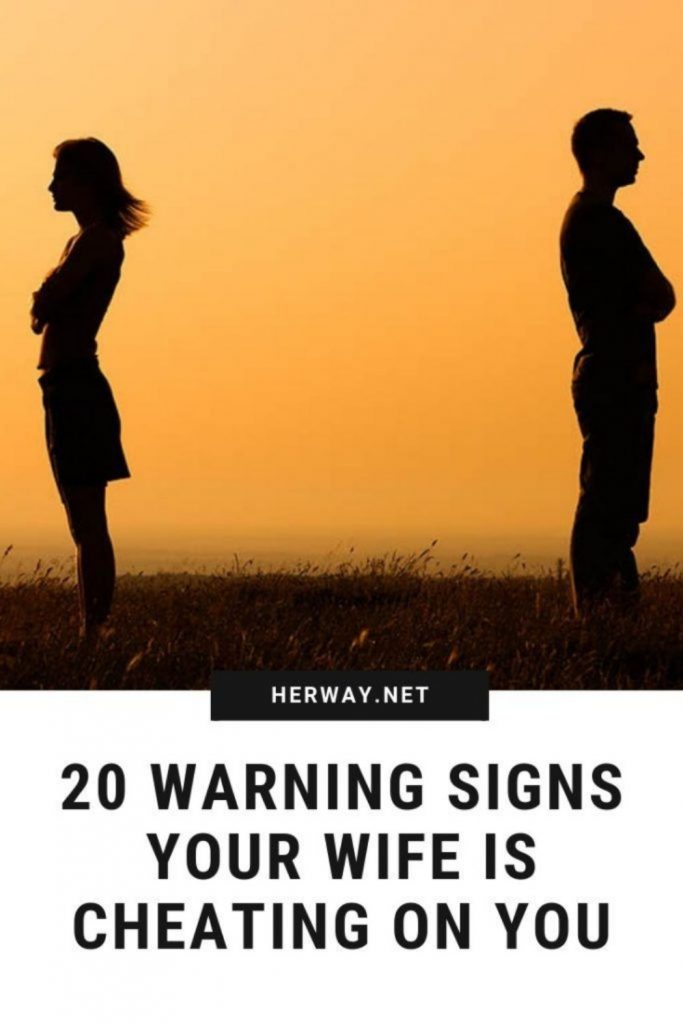 20 Warning Signs Your Wife Is Cheating On You