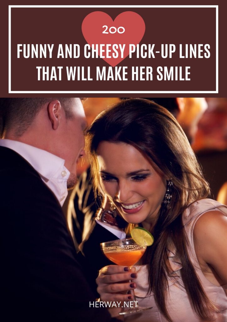 200 Funny And Cheesy Pick-up Lines That Will Make Her Smile 