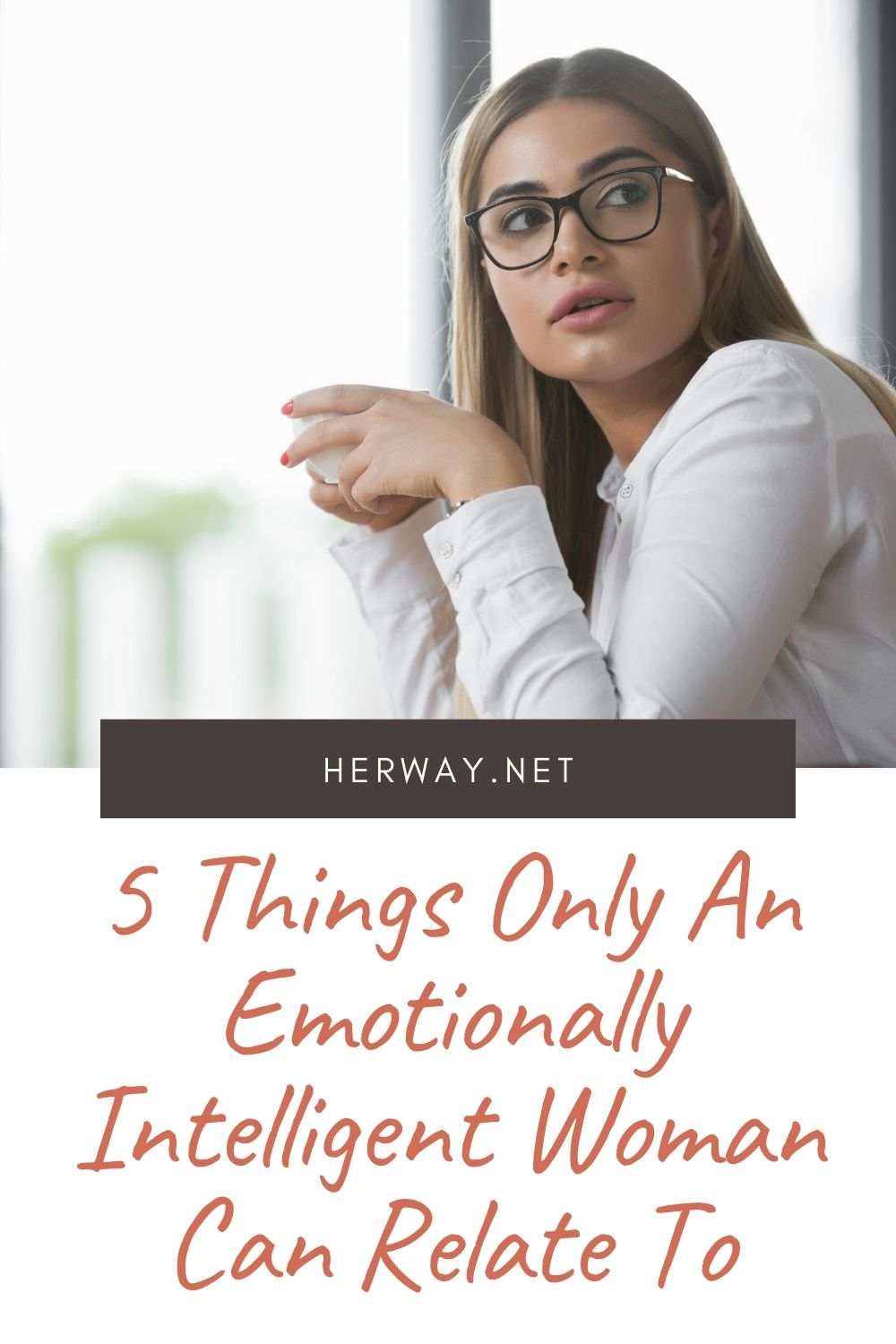 5 cosas con las que sólo una mujer emocionalmente inteligente puede identificarse