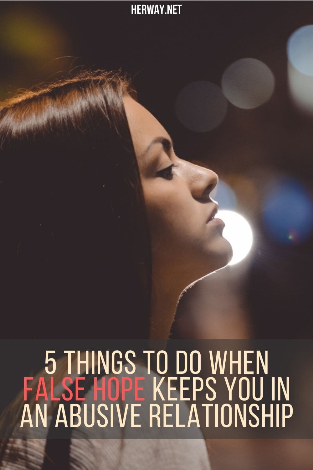 5 Things To Do When False Hope Keeps You In An Abusive Relationship