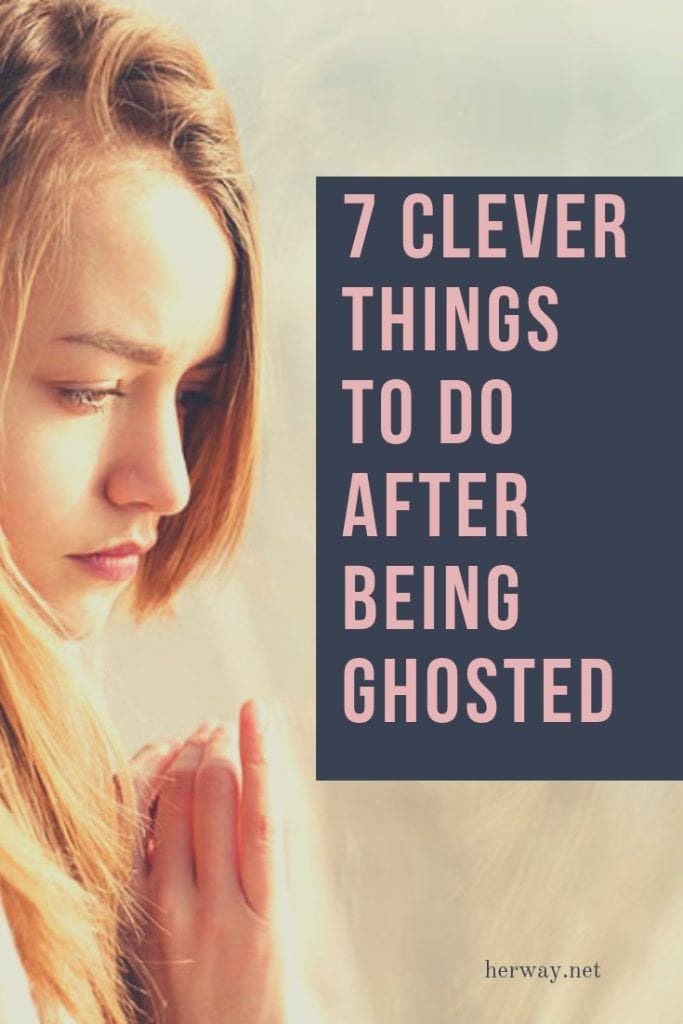 7 Clever Things To Do After Being Ghosted