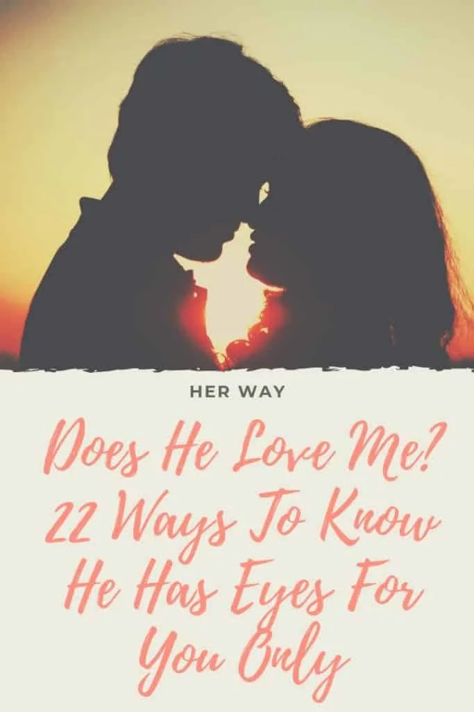 Does He Love Me? 22 Ways To Know He Has Eyes For You Only