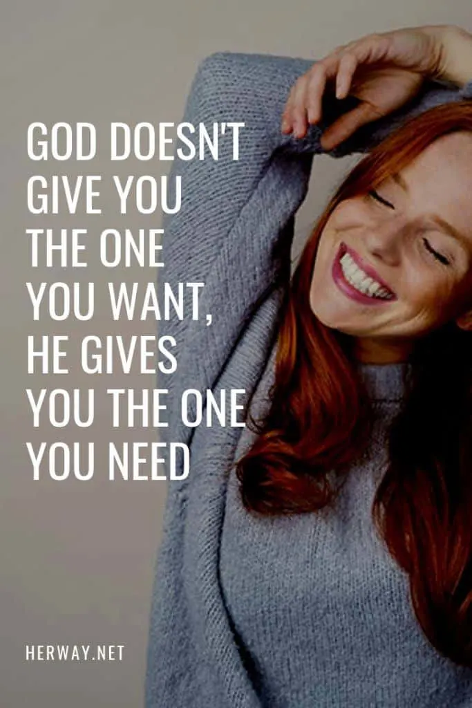 God Doesn't Give You The One You Want, He Gives You The One You Need