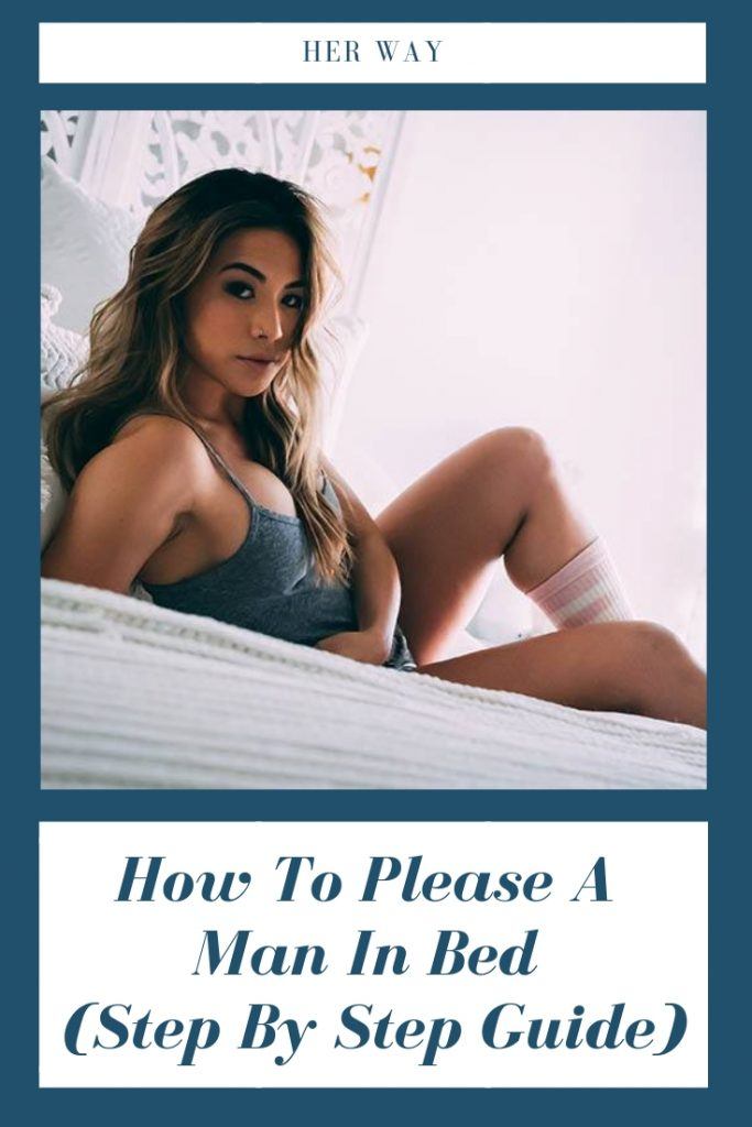 How To Please A Man In Bed (Step By Step Guide)