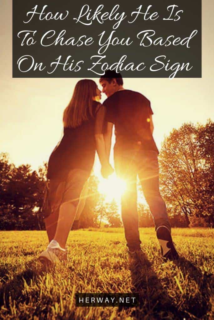 How Likely He Is To Chase You Based On His Zodiac Sign