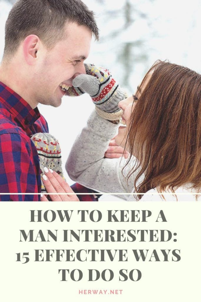 How To Keep A Man Interested 15 Effective Ways To Do So