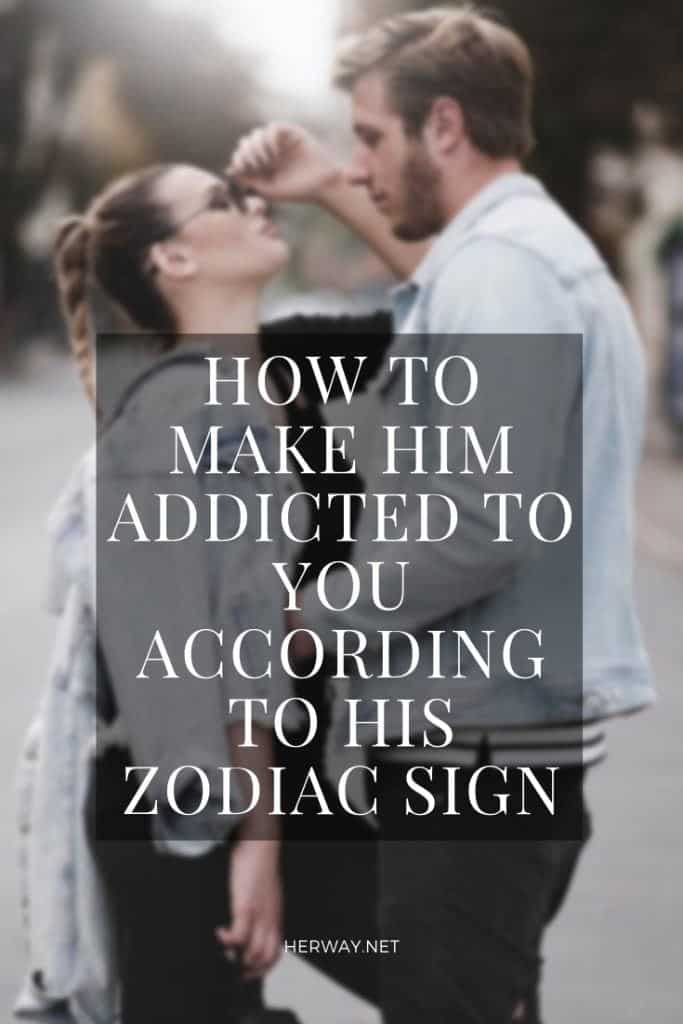 Cómo hacerle adicto según su signo del zodiaco