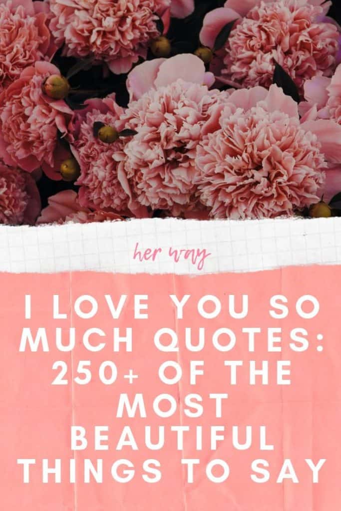 I Love You So Much Quotes: 250+ Of The Most Beautiful Things To Say