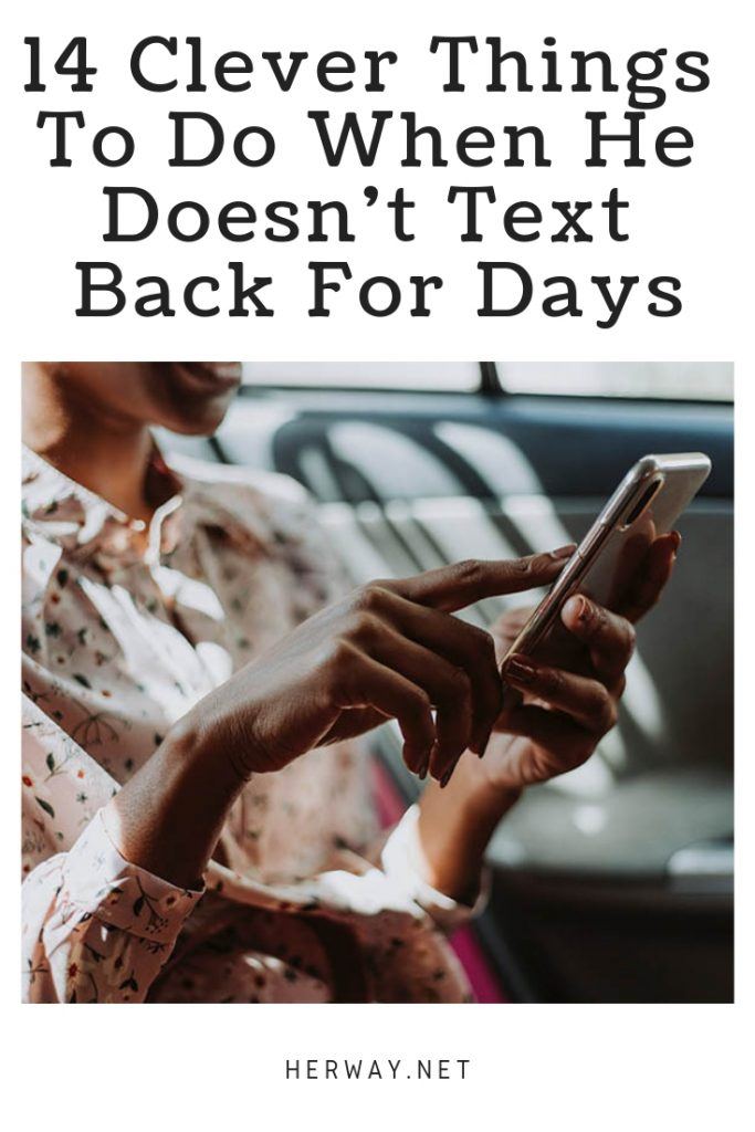 14 Clever Things To Do When He Doesn't Text Back For Days