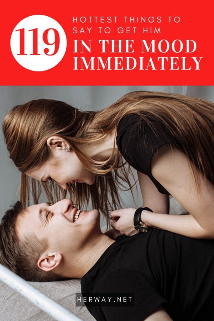 119 Hottest Things To Say To Get Him In The Mood Immediately