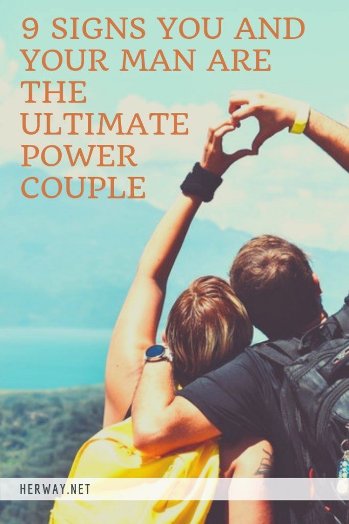 9 Signs You And Your Man Are The Ultimate Power Couple