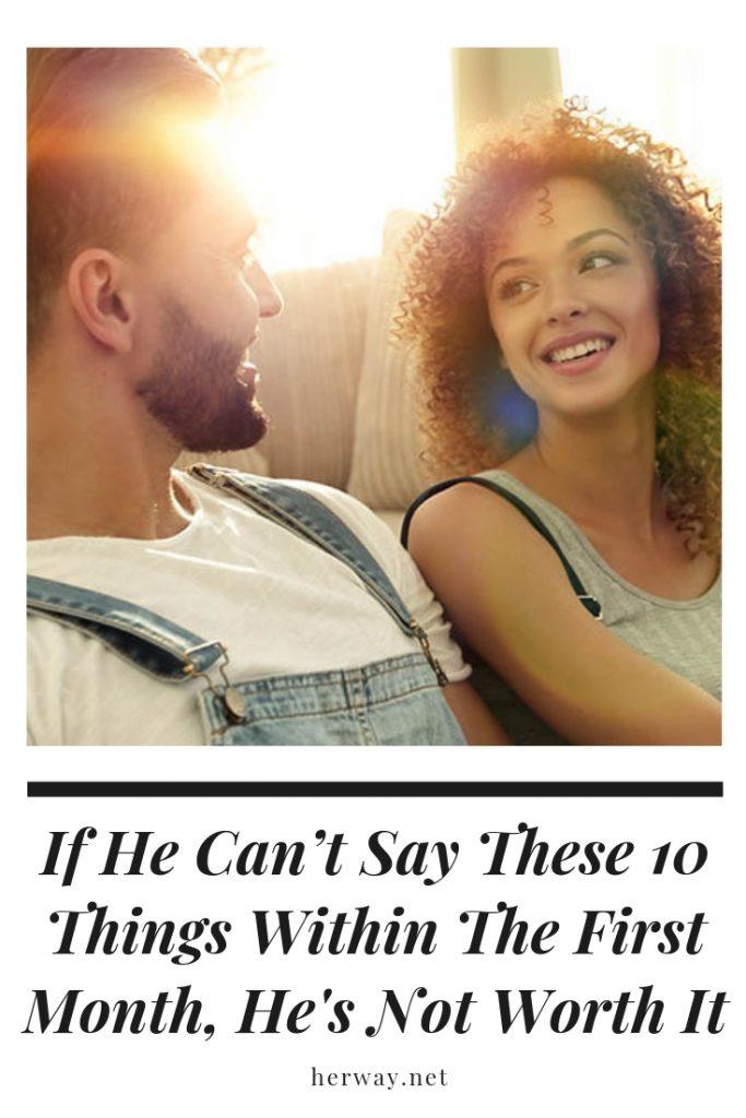 If He Can’t Say These 10 Things Within The First Month, He's Not Worth It