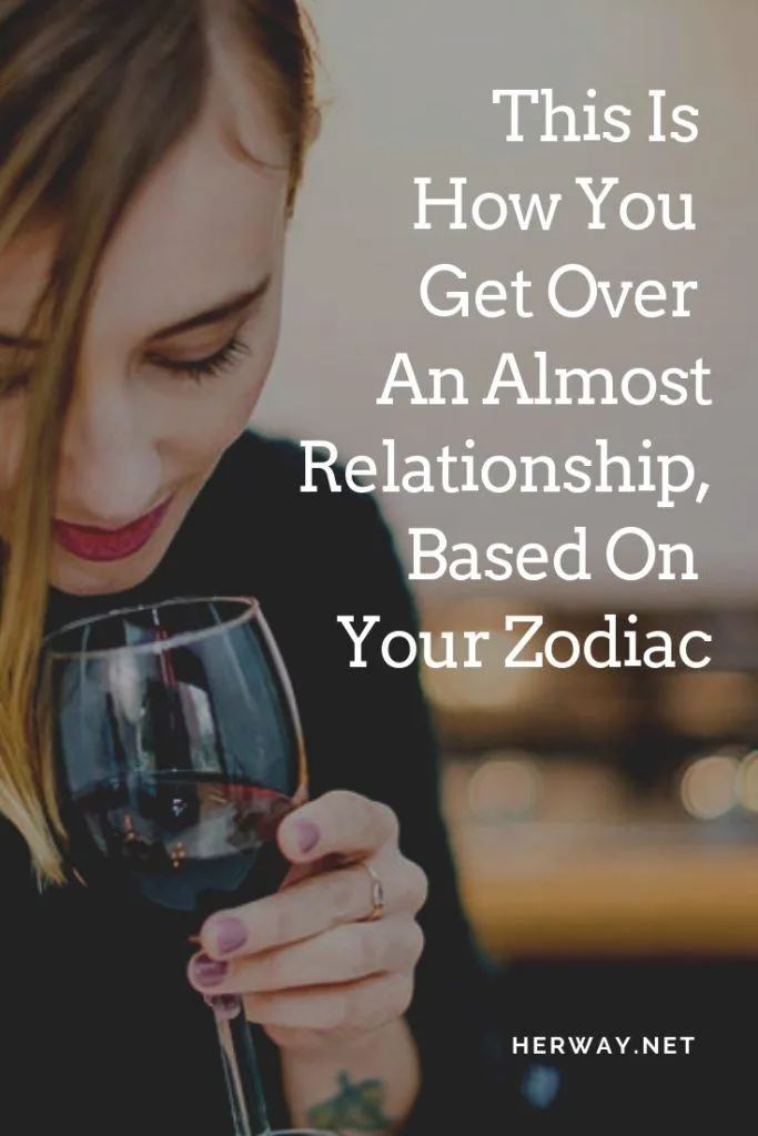 This Is How You Get Over An Almost Relationship, Based On Your Zodiac