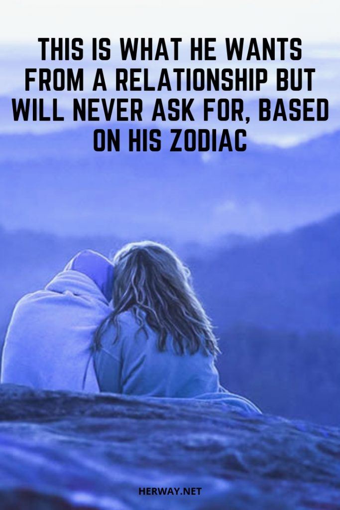 This Is What He Wants From A Relationship But Will Never Ask For, Based On His Zodiac