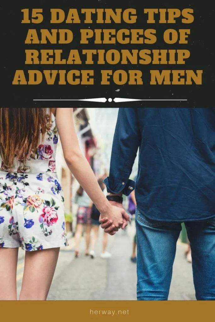 15 Dating Tips And Pieces of Relationship Advice For Men
