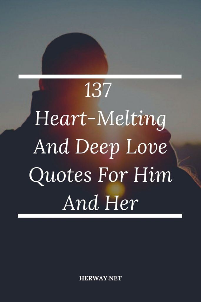 137 Heart-Melting And Deep Love Quotes For Him And Her