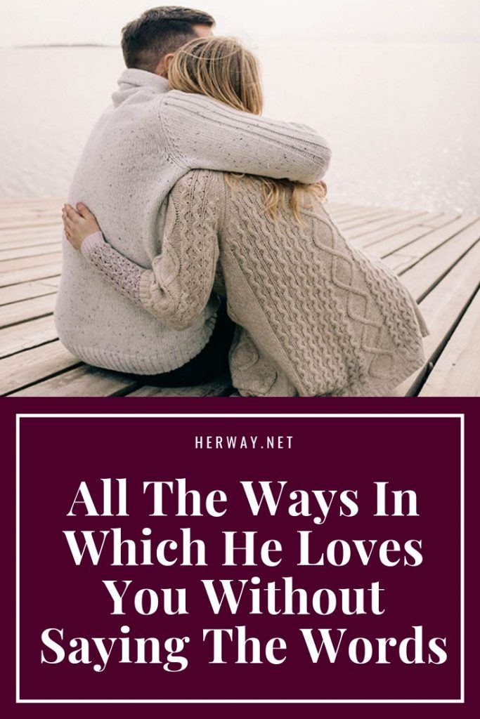 All The Ways In Which He Loves You Without Saying The Words