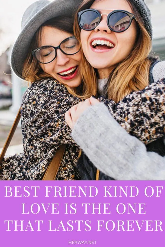Best Friend Kind Of Love Is The One That Lasts Forever 