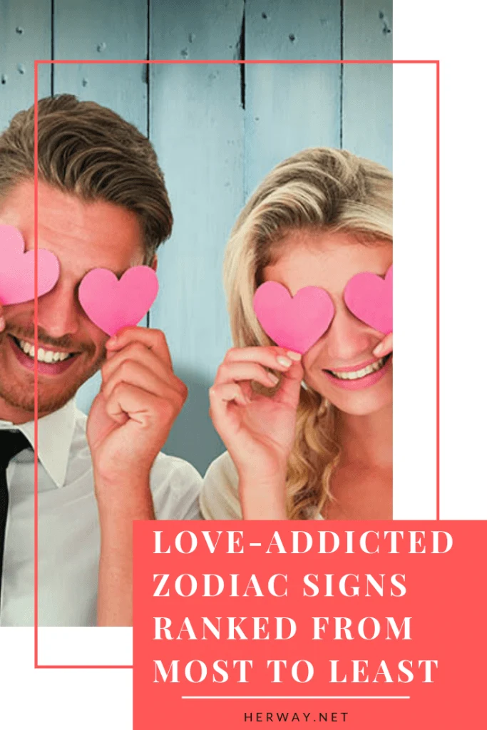 Love-Addicted Zodiac Signs Ranked From Most To Least
