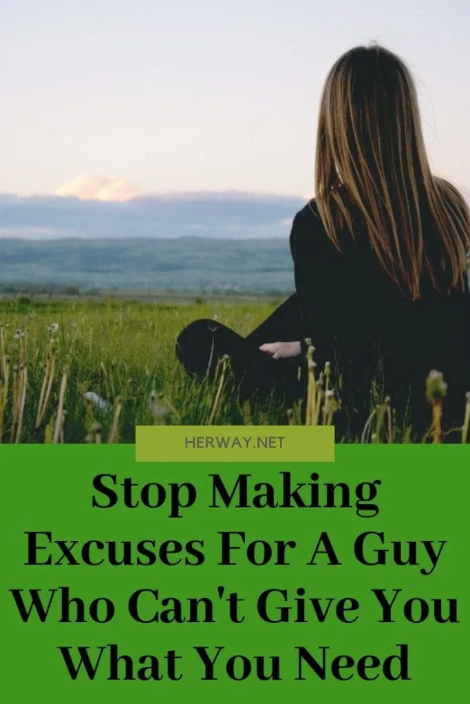 Stop Making Excuses For A Guy Who Can't Give You What You Need