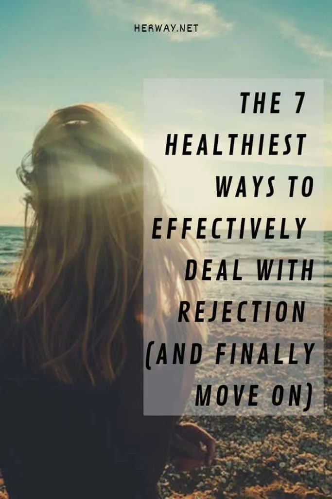 The 7 Healthiest Ways To Effectively Deal With Rejection (And Finally Move On)