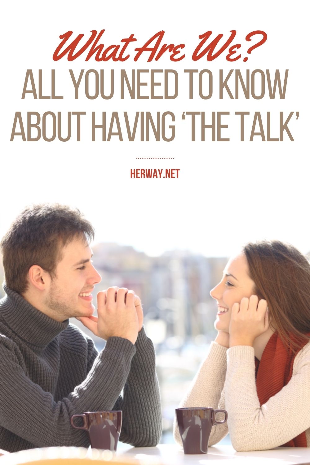 What Are We? All You Need To Know About Having ‘The Talk’