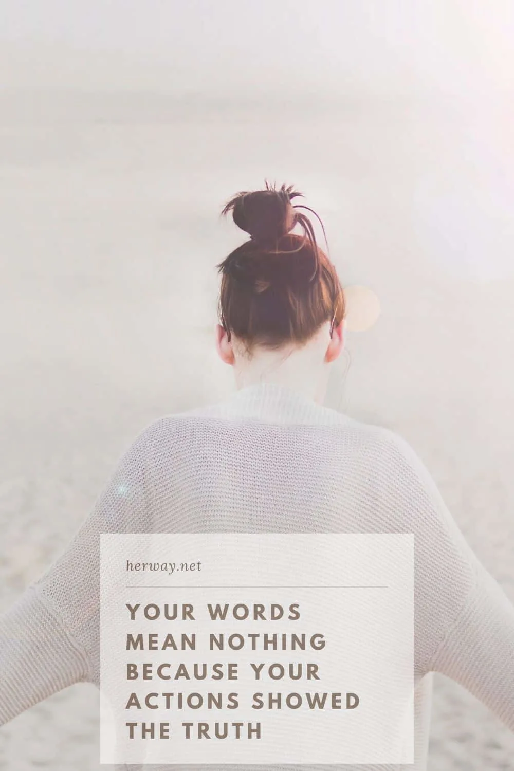 Your Words Mean Nothing Because Your Actions Showed The Truth