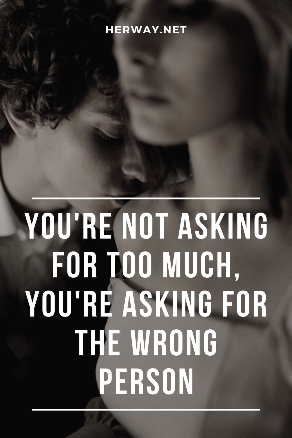 You're Not Asking For Too Much, You're Asking For The Wrong Person