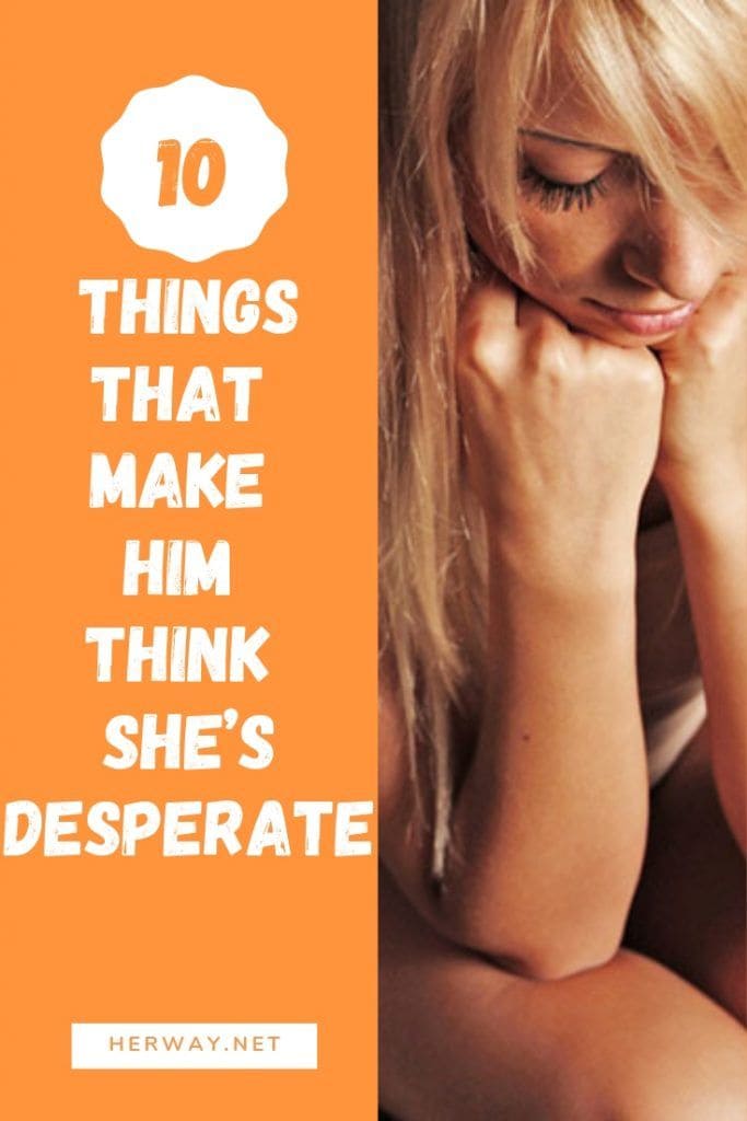 10 cose che gli fanno pensare che lei sia disperata
