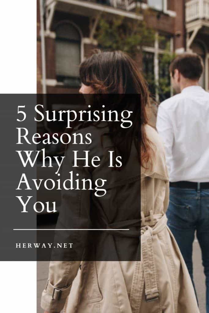 5 Surprising Reasons Why He Is Avoiding You