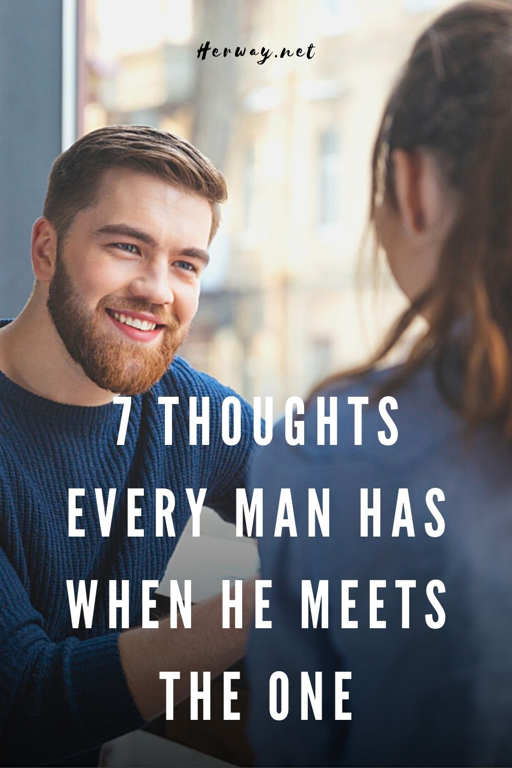 7 Thoughts Every Man Has When He Meets The One