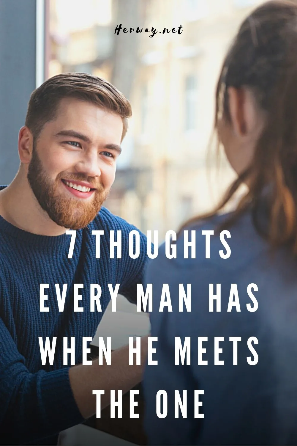 7 Thoughts Every Man Has When He Meets The One