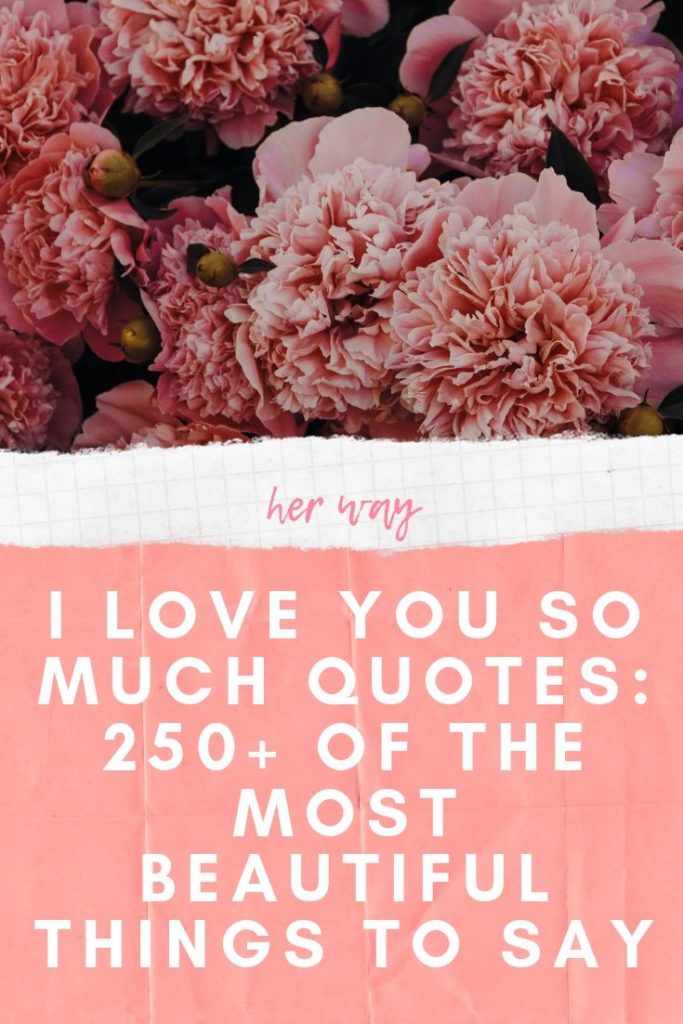 I Love You So Much Quotes: 250+ Of The Most Beautiful Things To Say