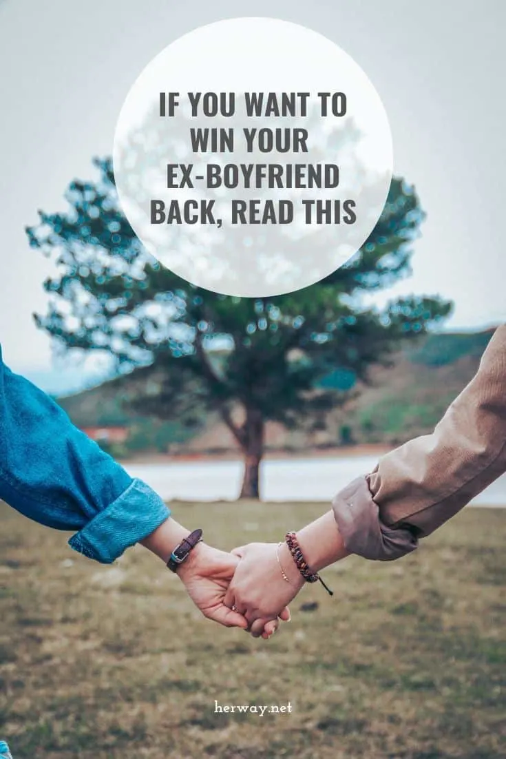 If You Want To Win Your Ex-Boyfriend Back, Read This