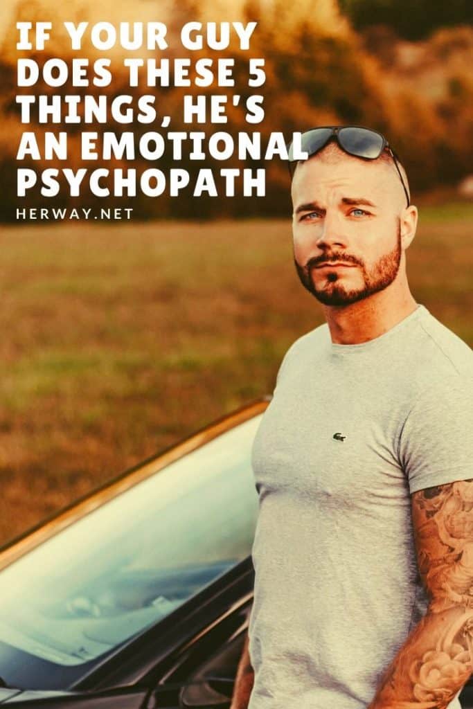 If Your Guy Does These 5 Things, He’s An Emotional PSYCHOPATH