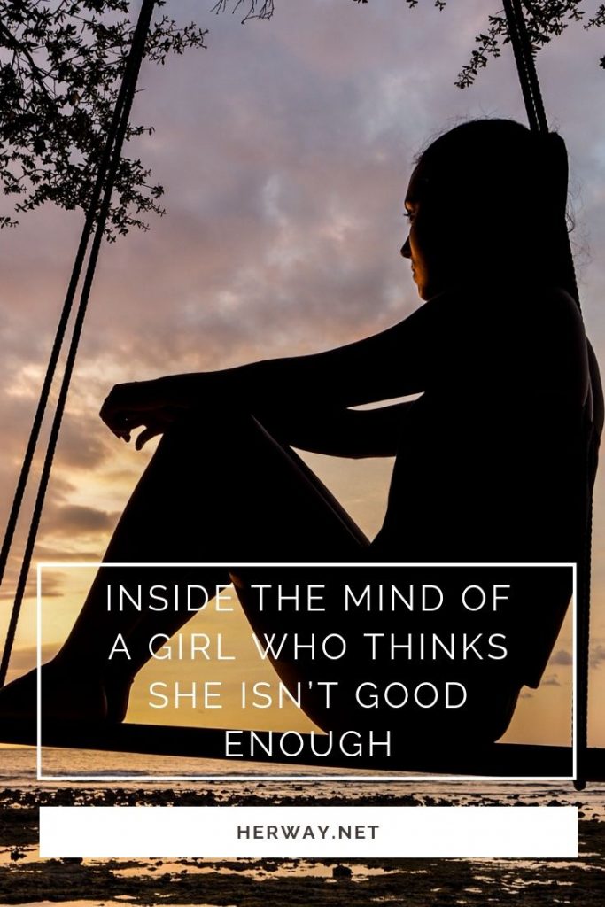 Inside The Mind Of A Girl Who Thinks She Isn’t Good Enough 